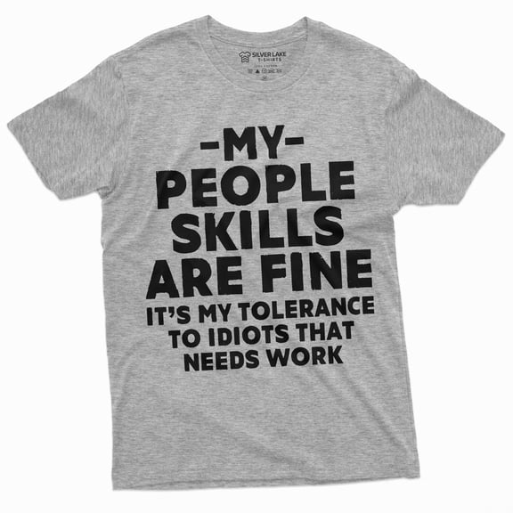 Funny Graphic Novelty Shirt My People Skills are fine Unisex Mens Women Humor Shirt