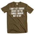 thumbnail image 1 of Funny Graphic T-Shirt: "I Don't Get Enough Credit" Sarcastic Quote Tee (Medium Military Green), 1 of 6