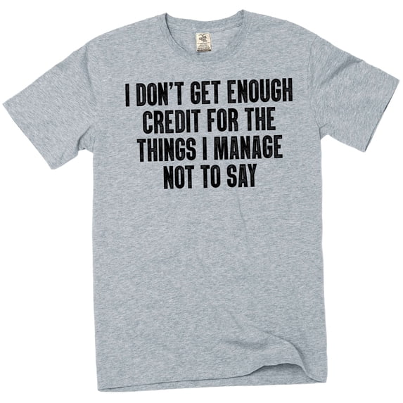 Funny Graphic T-Shirt: "I Don't Get Enough Credit" Sarcastic Quote Tee (X-Large Grey)