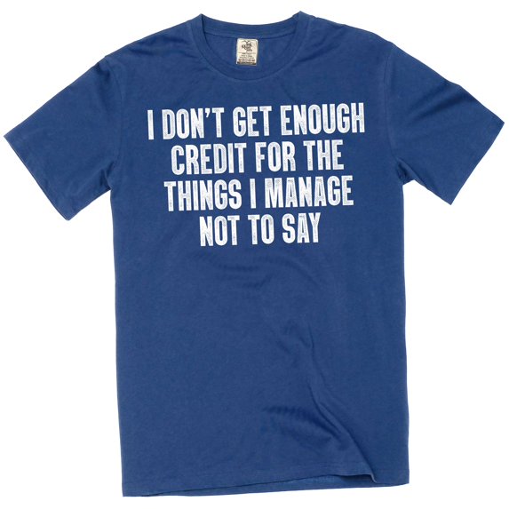Funny Graphic T-Shirt: "I Don't Get Enough Credit" Sarcastic Quote Tee (X-Large Navy Blue)