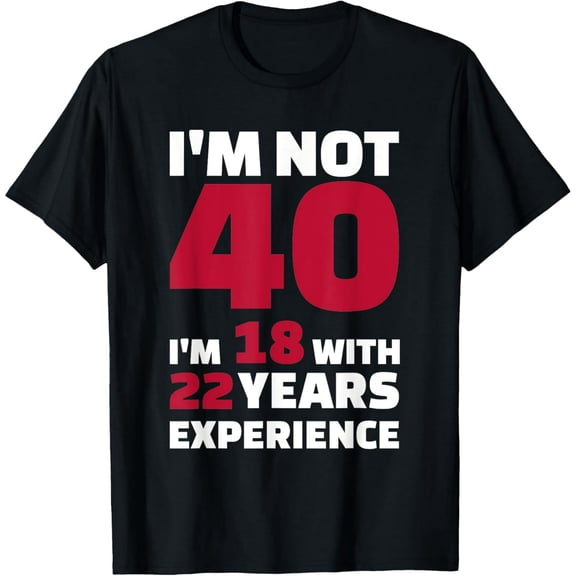 Funny Graphic T-Shirt for Men Sarcastic 40th Birthday Age Joke Cotton Tee Sizes S-5XL