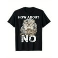thumbnail image 1 of Funny Graphic Tee,Tops Has"HOW ABOUT NO"Pallas Cat Print,Round Neck Regular Fit T-shirts, Size(S-5XL), 1 of 5