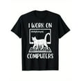 thumbnail image 1 of Funny Graphic Tee,Tops Has"I Work on Computers"Cat Print,Casual Round Neck Regular Fit T-shirts, Size(S-5XL), 1 of 5