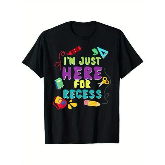 Funny Graphic Tee,Tops Has"I'm Just Here for Recess"Letter Pattern with Playful School Supplies Design,Round Neck Regular Fit T-shirts, Size(S-5XL)