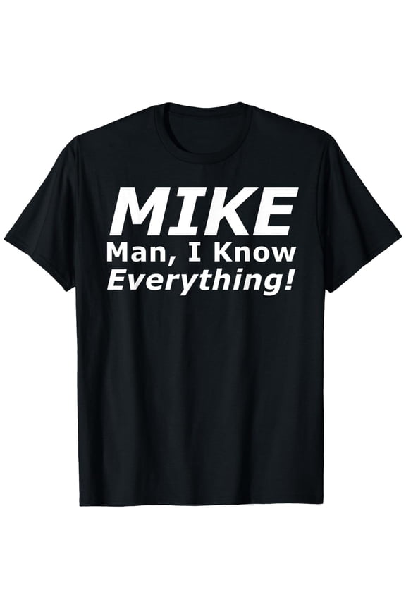 Funny Graphic Tee,Tops Has"Mike Man I Know Everything"Letter Pattern,Round Neck Regular Fit T-shirts, Size(S-5XL)