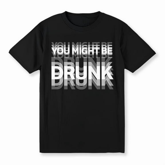 Funny Graphic Tee,Tops Has"You Might Be Drunk"Print Pattern,Round Neck Regular Fit T-shirts, Size(S-5XL)