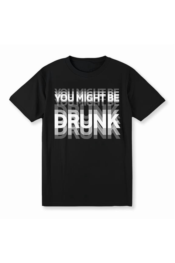 Funny Graphic Tee,Tops Has"You Might Be Drunk"Print Pattern,Round Neck Regular Fit T-shirts, Size(S-5XL)