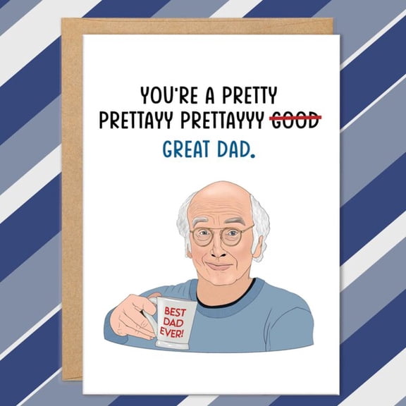 Funny Great Dad Card – "You're a Pretty Great Dad" – Humorous Greeting Card – Envelope Included – Ideal Gift for Father's Day, Birthdays, or Just Because