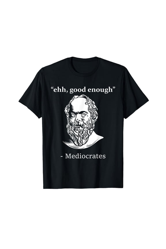 Funny Greek Philosopher Quote T-Shirt - Sarcastic Humor for Philosophy Lovers