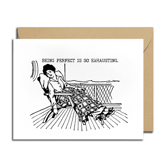 Funny Greeting Card - "Being Perfect is So Exhausting" - Humorous Blank Card with Envelope - Perfect for Birthdays, Friends, or Just Because