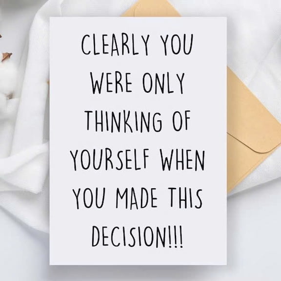 Funny Greeting Card - "Clearly You Were Only Thinking of Yourself" - Blank Inside with Envelope - Perfect for Humor and Sarcastic Notes