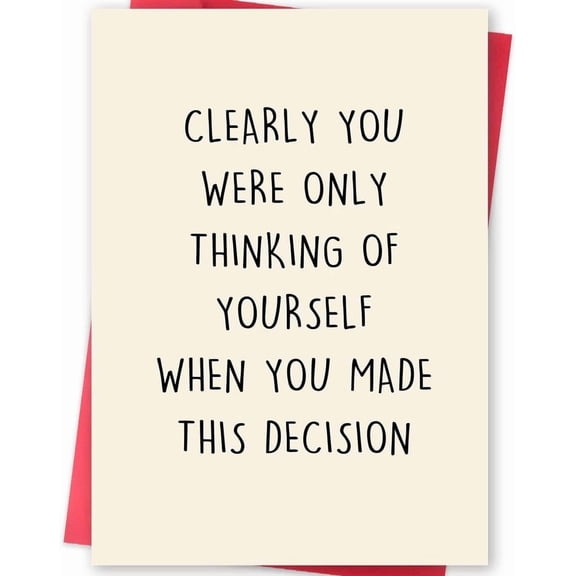 Funny Greeting Card - Clearly You Were Only Thinking of Yourself Design  Envelope Included  Perfect for Snarky Friends or Family on Any Occasion