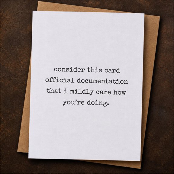 Funny Greeting Card, Consider This Card Official Documentation That I Mildly Care How You're Doing, Sarcastic Message for Friends and Family, Minimalist Typewriter Font