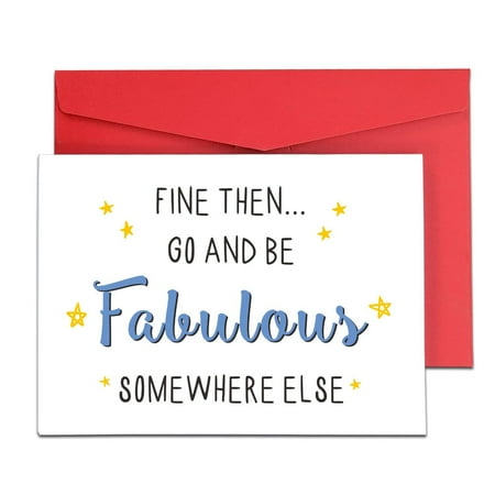 Funny Greeting Card – “Fine Then... Go and Be Fabulous Somewhere Else” – Perfect for Friends & Family – Blank Inside with Red Envelope Included