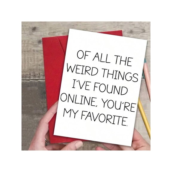 Funny Greeting Card "Of All the Weird Things I've Found Online, You're My Favorite" Humorous Blank Card for Birthdays, Friends, or Any Occasion Envelope Included