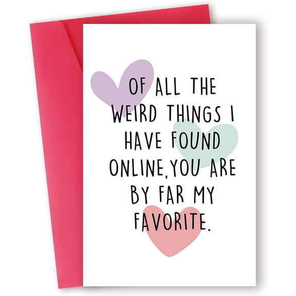 Funny Greeting Card – “Of All the Weird Things I Found Online, You Are My Favorite” – Humorous Design with Colorful Hearts – Blank Inside, Envelope Included