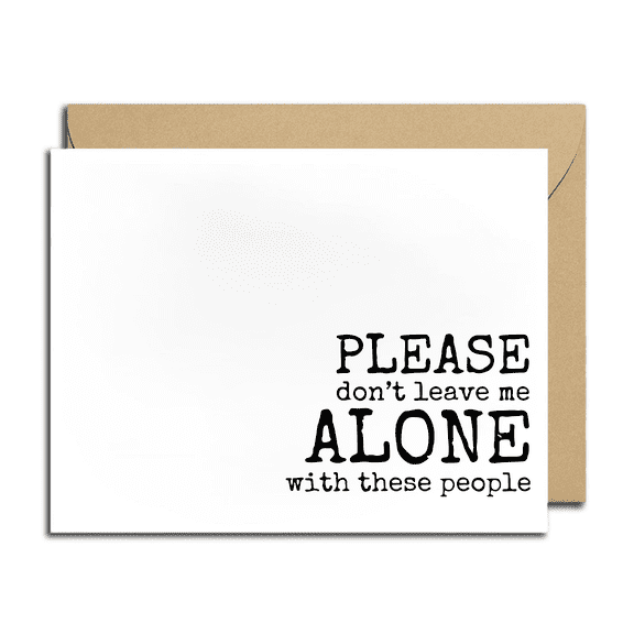Funny Greeting Card - "Please Don't Leave Me Alone with These People" - Blank Inside - Perfect for Friends, Family, and Social Situations