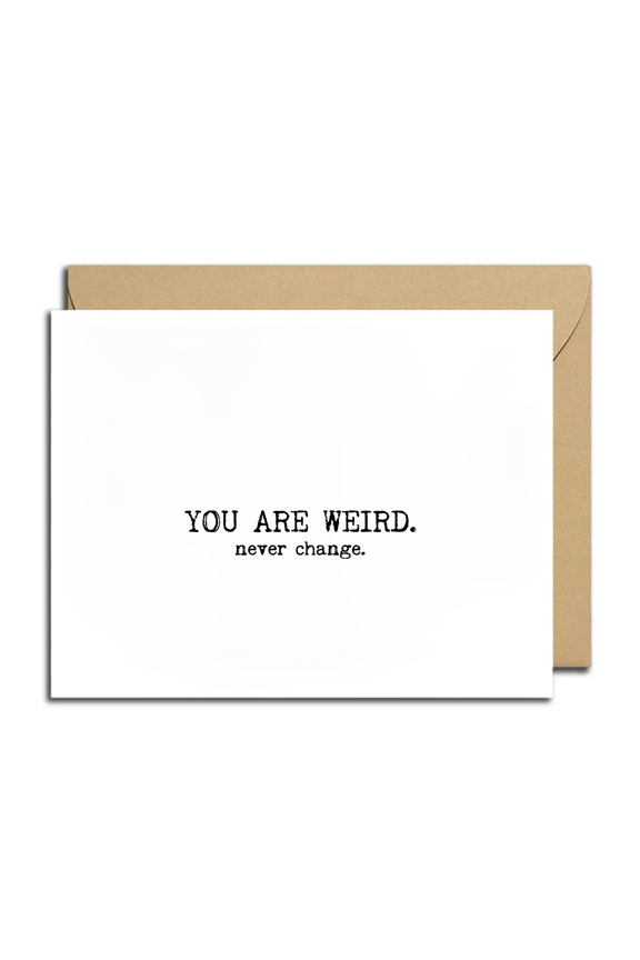 Funny Greeting Card  "You Are Weird. Never Change." Design  Blank Inside, Envelope Included  Perfect for Friends, Family, and Quirky Celebrations
