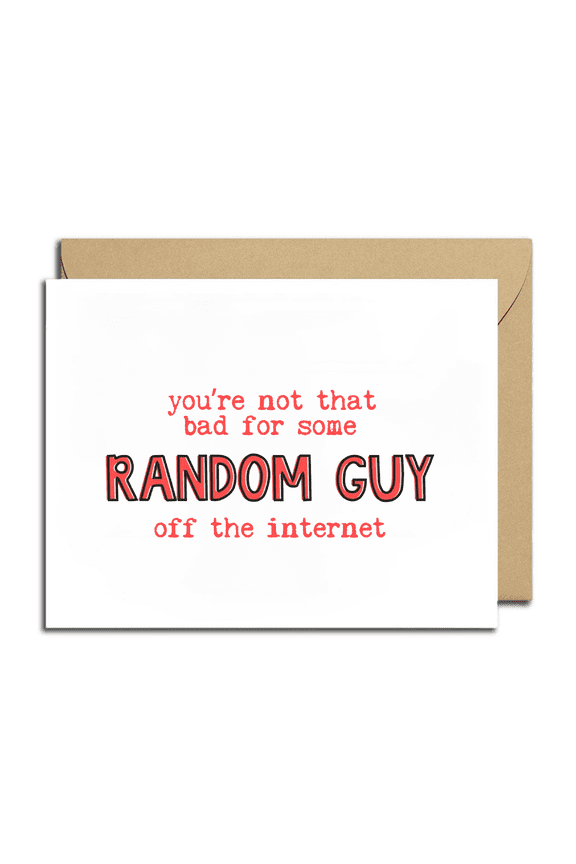 Funny Greeting Card  "You're Not That Bad for Some Random Guy Off the Internet"  Blank Inside, Includes Envelope  Perfect for Friends and Special Occasions