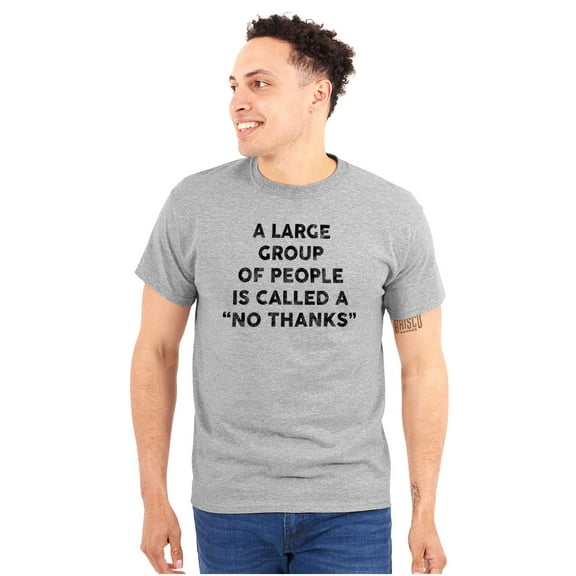 Funny Group of People No Thanks Joke Plus Size Crewneck Graphic Tee Shirt Brisco Brands 3X