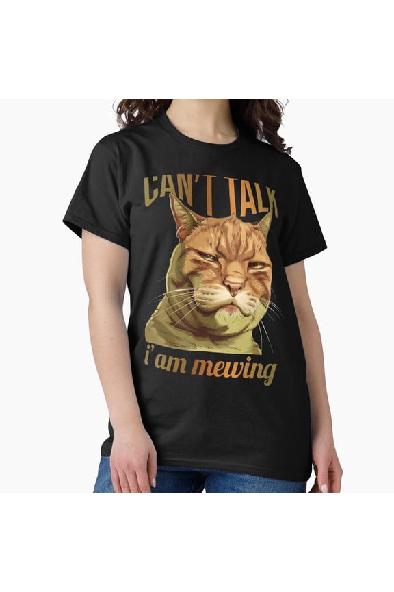 Funny Grumpy Cat T-Shirt - Can't Talk I Am Mewing Cat Lover Gift H2420, for Unisex, Up to Size 5XL