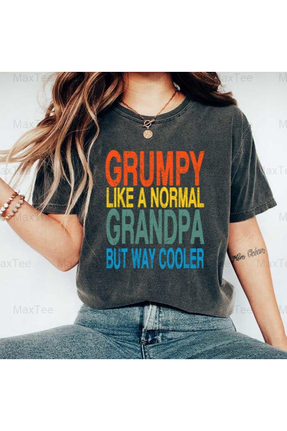 Funny Grumpy Grandpa Humor Dad Gift For Father�s Day Comfort Color T-Shirt, Up to Size 4XL