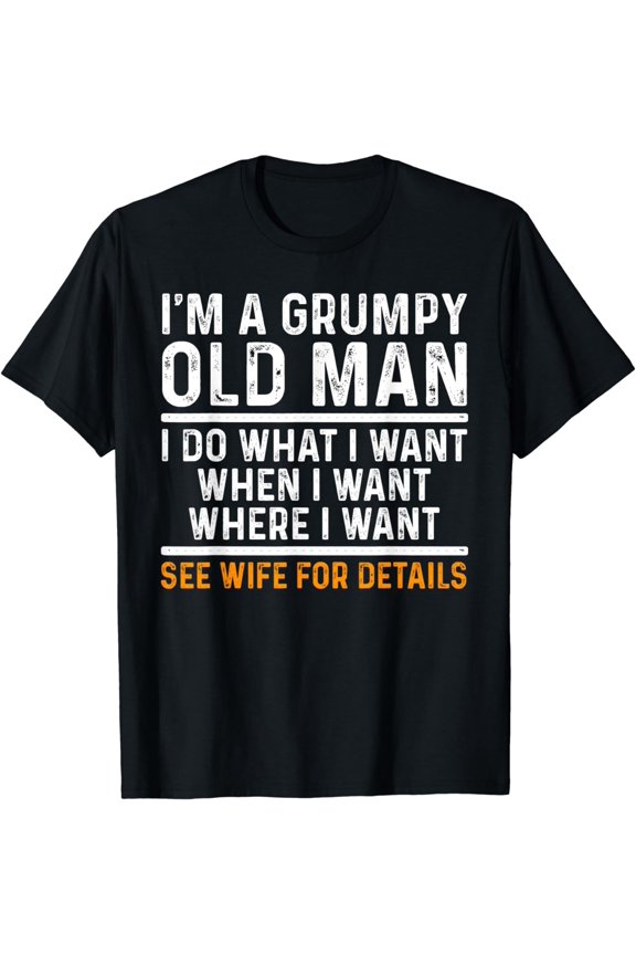 Funny Grumpy Old Man Design For Grandpa Men Elderly Old Man T-Shirt