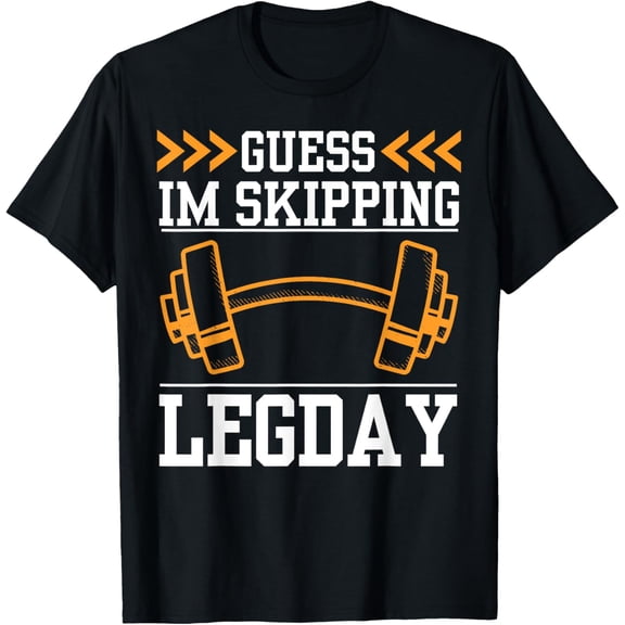 Funny Guess I'm Skipping Leg Day Body Building Weightlifter T-Shirt men and women can wear, black, white, gifts