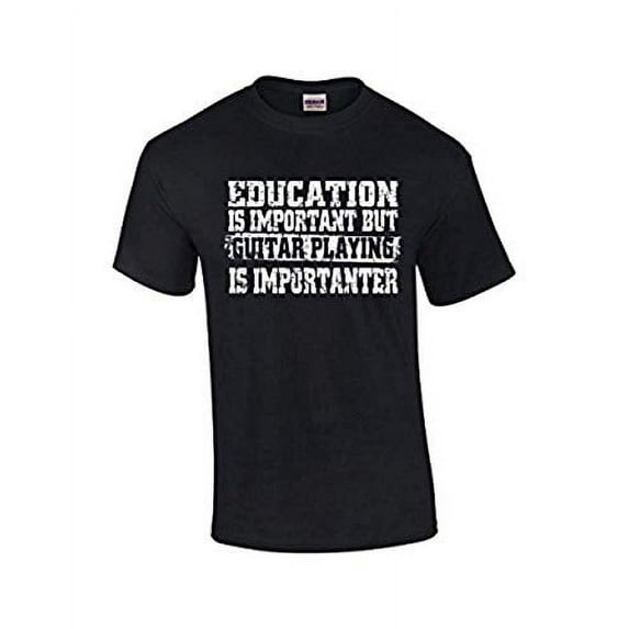 Funny Guitar T-shirt Education is Important but Guitar Playing is Importanter Musician Band Rock Heavymetal 80's Bass Player-Black-4Xl