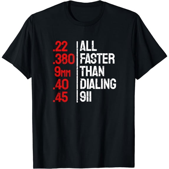 Funny Gun Caliber All Faster Than Dialing 911 Guns T-Shirt