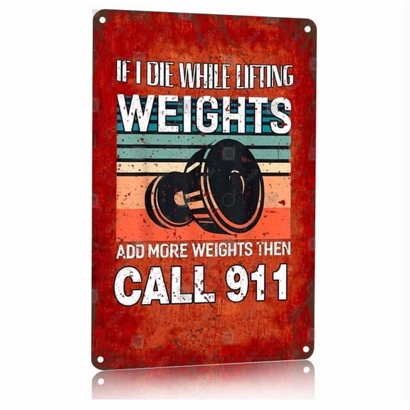 Funny Gym Poster Metal SigIf I Die While Lifting Weights Add More Weights TheCall 911 Workout Humor Aluminum Wall Art 12x16 Inches for Home Gym Fitness Room Garage Decor Motivational Tin Plaque