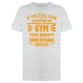thumbnail image 1 of Funny Gym Quote T-Shirt Men -Image by Shutterstock, Male XX-Large, 1 of 2