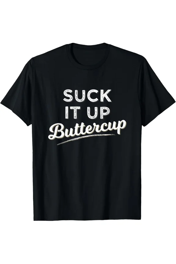 Funny Gym Saying Suck It Up Buttercup Workout Fitness Present Unisex T-Shirt, up to size 5XL