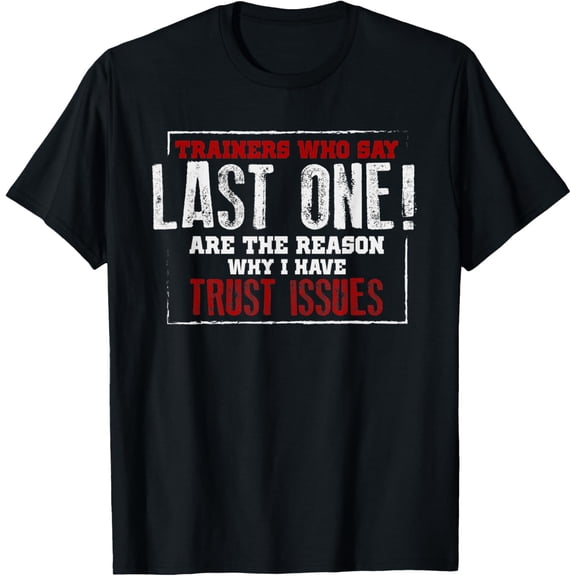 Funny Gym Shirt Fitness Trainer Quote Gift Weightlifting FIt T-Shirtmen and women can wear, black, white, gifts.S,M,L,XL,2XL,3XL,745XL