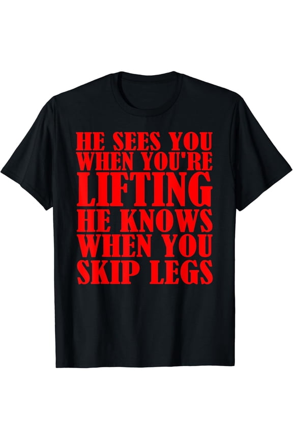 Funny Gym T-Shirt He Sees You When You're Lifting Skip Legs Day Workout Tee Retro Fitness Apparel for Men Women Bodybuilding Weightlifting Top