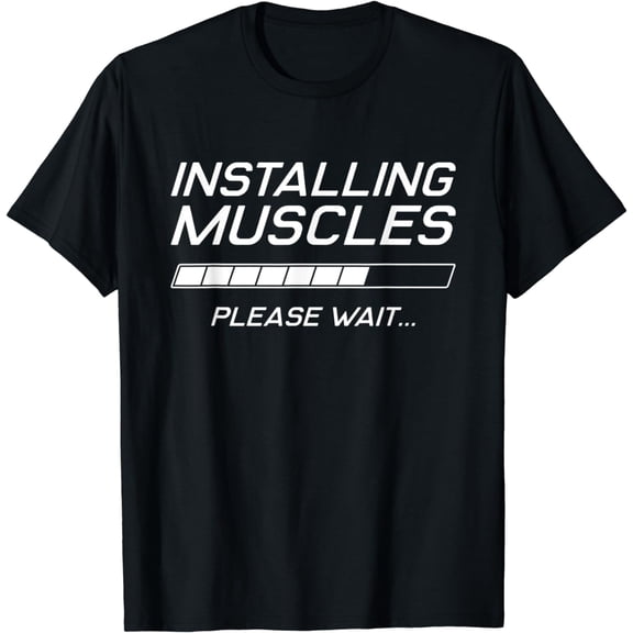 Funny Gym Workout Installing Muscles Please Wait T-Shirt