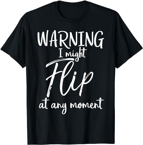 Funny Gymnast Cheerleader Warning I Might Flip at Any Moment T-Shirt ...