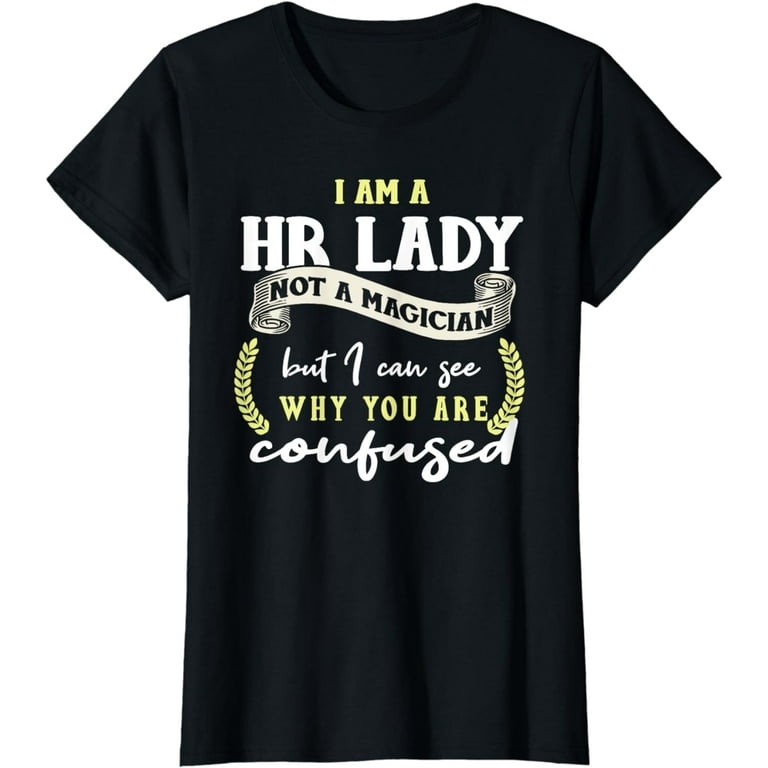 Funny HR Lady Shirt Human Resources Quote HR Gift T-Shirt