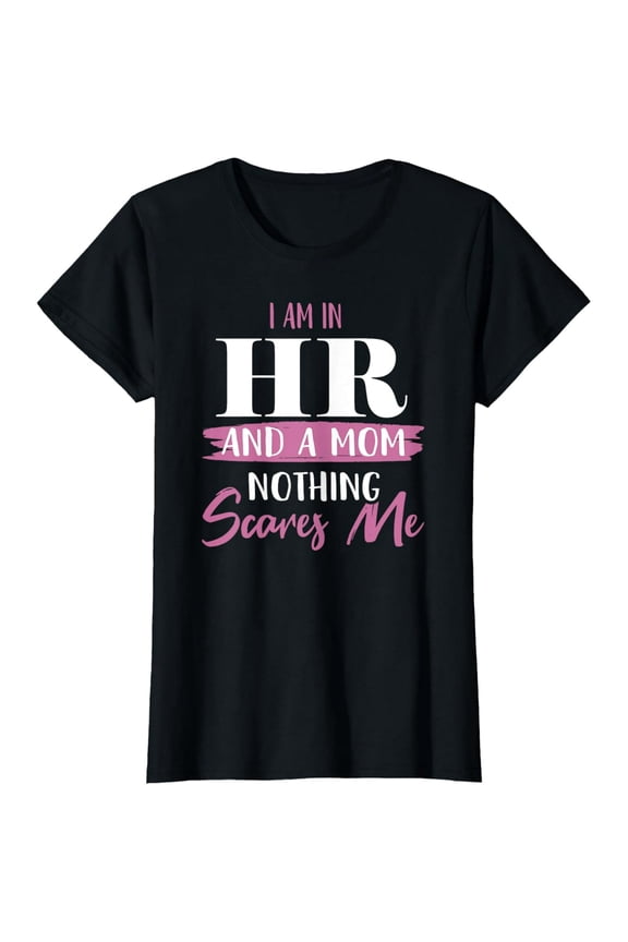 Funny HR Professional Mom T-Shirt Nothing Scares Me Human Resources Career Gift for Women Retro Graphic Tee Black