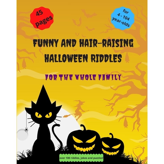 Funny and Hair-Raising Halloween Riddles for the Whole Family: Jokes, Puzzles and Riddles that Kids Teens and Adults Will Love / Halloween Riddles that'll crack you up / Riddles for Kids Teens & Adult