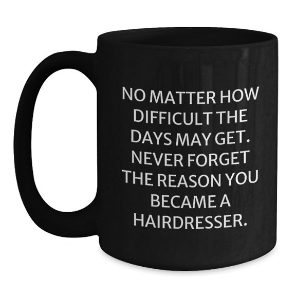 Funny Hairdresser Gifts from Friends and Family - Black Coffee Mug for Hairdressers on Christmas
