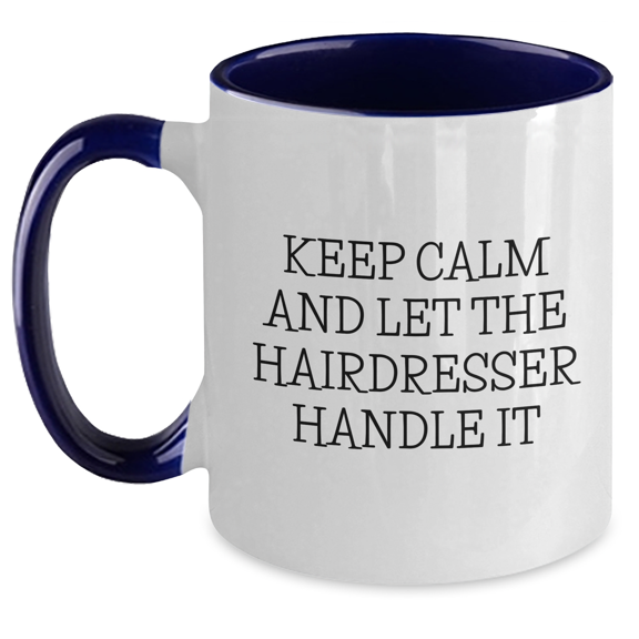 Funny Hairdresser Gifts from Men to Hairdresser Keep Calm and Let It Handle, Two Tone Coffee Mug for Mother's Day