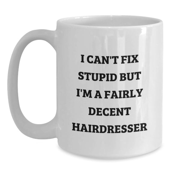 Funny Hairdresser White Coffee Mug Gifts from Family and Friends for Christmas Morning