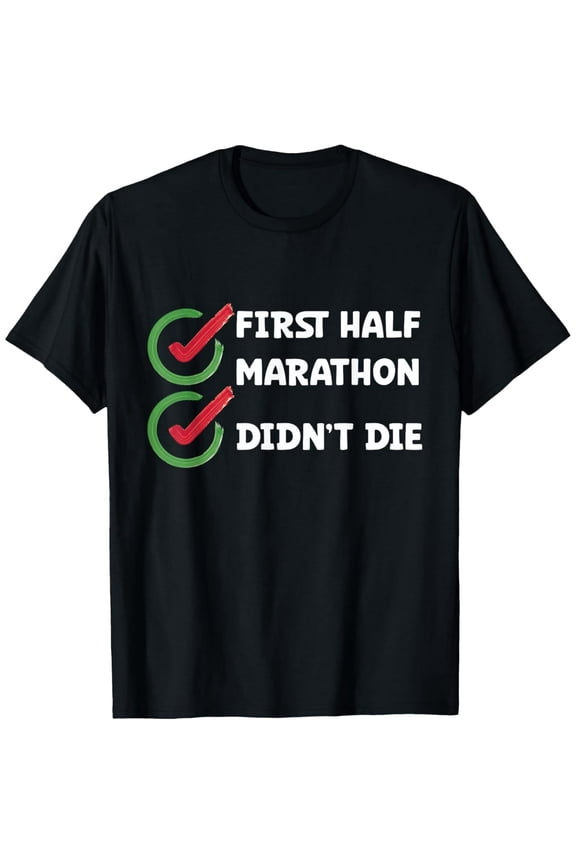 Funny Half Marathon I Didn't Die Runner Unisex Cotton Short Sleeve Graphic T-Shirt