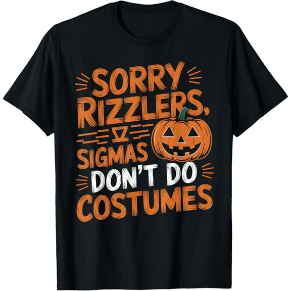 Funny Halloween Art Sorry Rizzlers Sigmas Don't Do Costumes T-Shirt