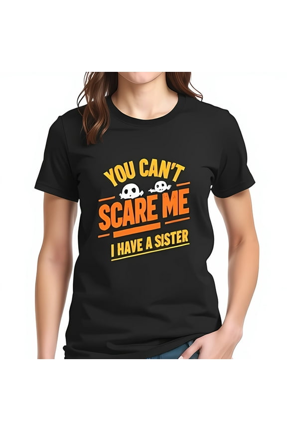 Funny Halloween Cotton Short Sleeve T-Shirt - " YOU CAN'T SCARE ME I HAVE A SISTER " with Cartoon Ghosts