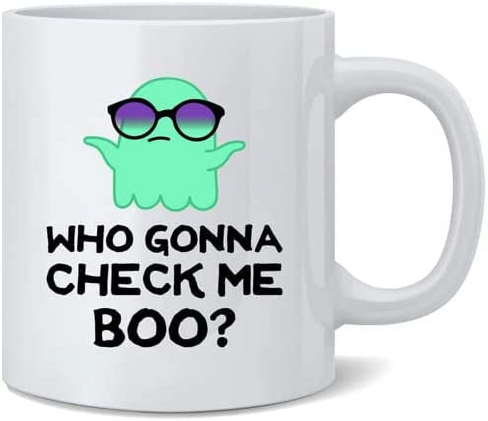 Funny Halloween Ghost Coffee Mug, Who Gonna Check Me Boo Mug, Boo Ghost ...