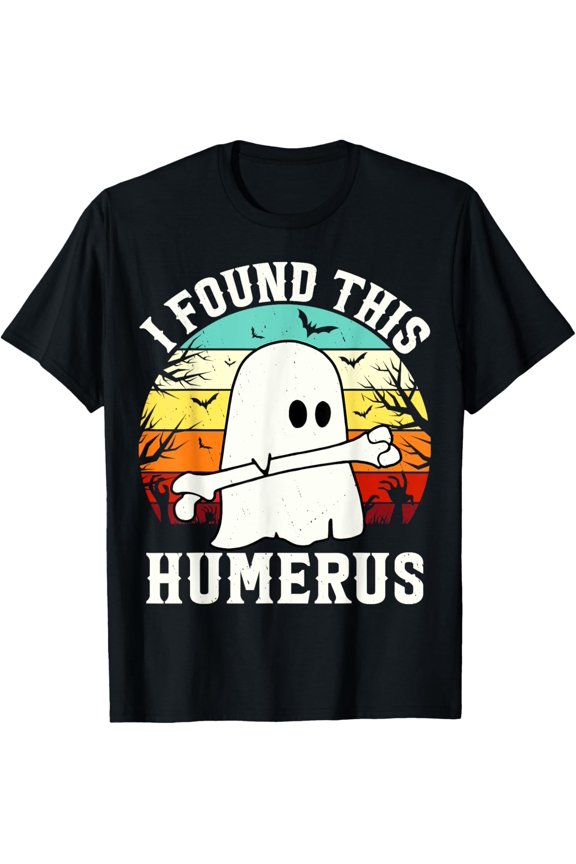 Funny Halloween I Found This Humerus Ghost Bone Halloween T-Shirt