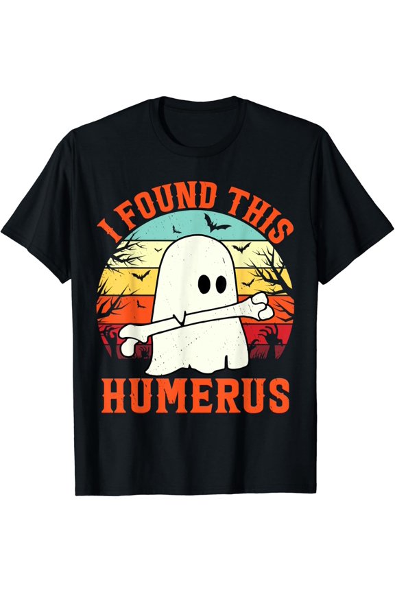 Funny Halloween I Found This Humerus Ghost Bone Halloween T-Shirt