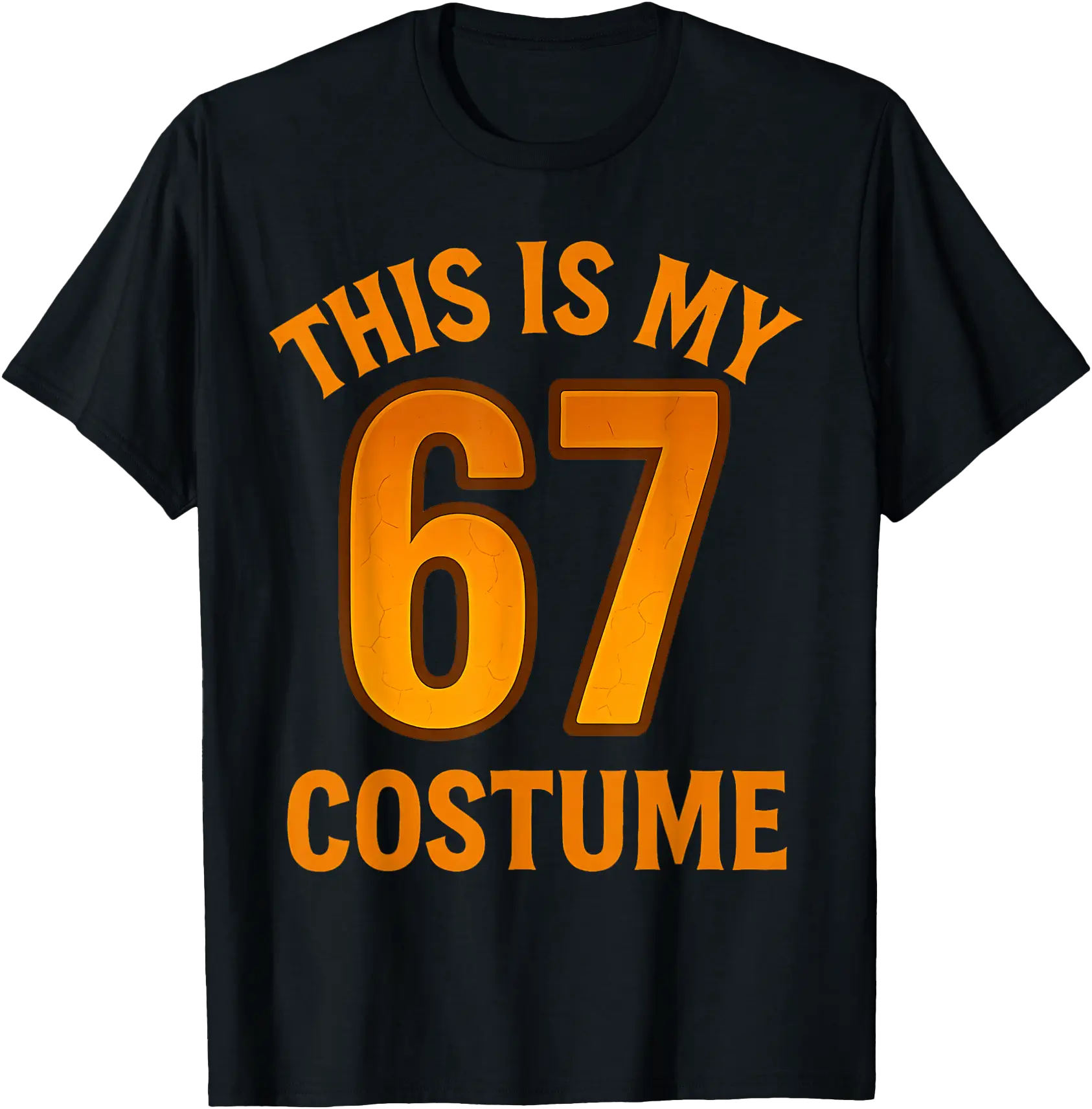 Funny Halloween Meme T-Shirt with Bold Orange 'This Is My 67 Costume ...